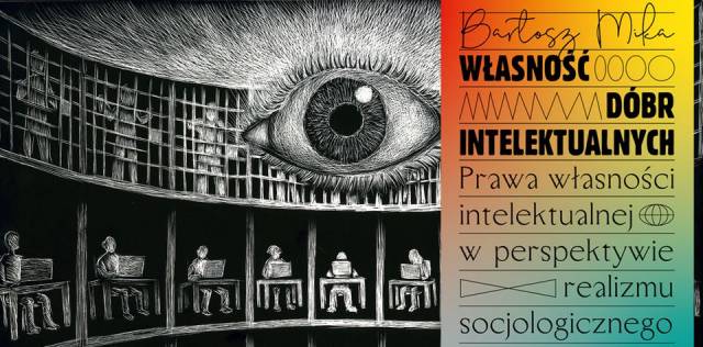 Kogo idea? Czyj pomysł? Kapitalizm i własność wiedzy - spotkanie z Dr Bartoszem Miką