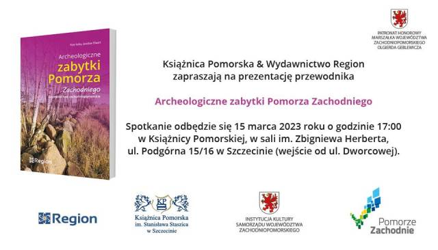 Nowości regionalne: Archeologiczne zabytki Pomorza Zachodniego. Województwo zachodniopomorskie