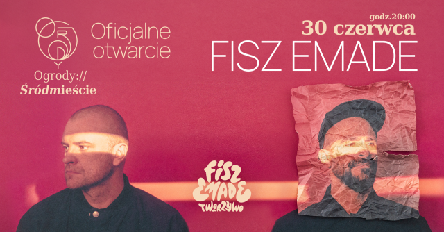 Koncert Fisz Emade Tworzywo | Oficjalne otwarcie sezonu w Ogrodach Śródmieście!