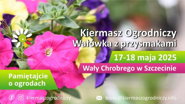 "Pamiętajcie o ogrodach" Kiermasz Ogrodniczy na Wałach Chrobrego