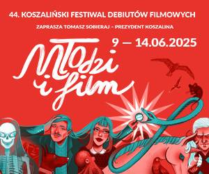 44.Koszaliński Festiwal Debiutów Filmowych MŁODZI I FILM