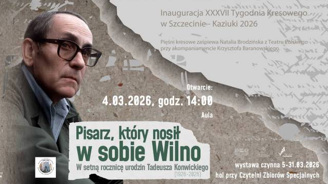 Otwarcie wystawy: Pisarz, który nosił w sobie Wilno. W 100. rocznicę urodzin Tadeusza Konwickiego (1926-2026)