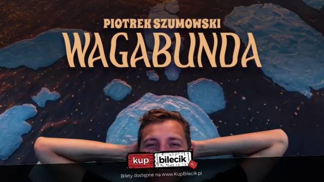 Stand-up: Piotrek Szumowski "Wagabunda"