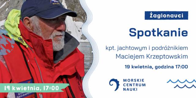 Spotkanie z kpt. Maciejem Krzeptowskim w ramach cyklu Żaglonauci