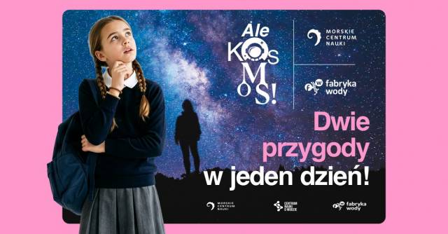 ALE KOSMOS! Jedna wycieczka - dwa duże centra edukacyjne i prawdziwie kosmiczna przygoda!