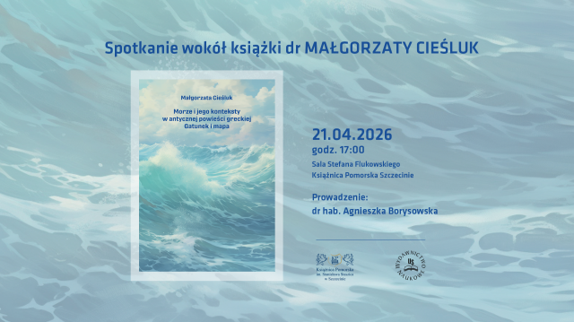 Veranstaltung rund um das Buch von Dr. Małgorzata Cieśluk – „Das Meer und seine Kontexte im antiken griechischen Roman“