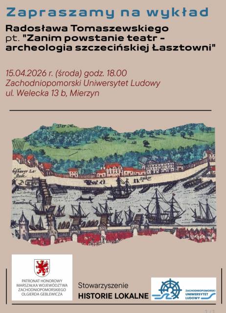 Wykład Radosława Tomaszewskiego pt. "ZANIM POWSTANIE TEATR - ARCHEOLOGIA SZCZECIŃSKIEJ ŁASZTOWNI"