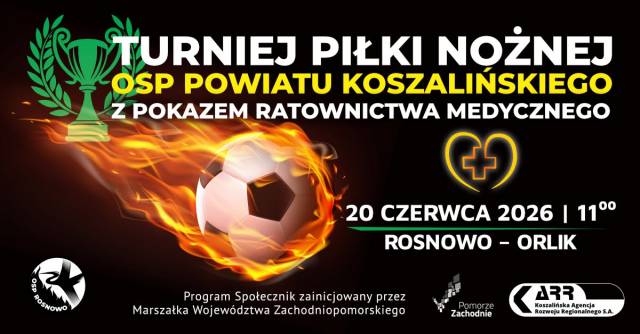 Turniej piłki nożnej OSP powiatu koszalińskiego z pokazem ratownictwa medycznego - Rosnowo 2026